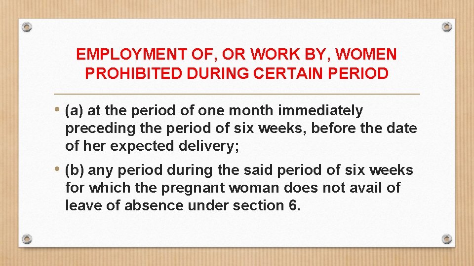 EMPLOYMENT OF, OR WORK BY, WOMEN PROHIBITED DURING CERTAIN PERIOD • (a) at the