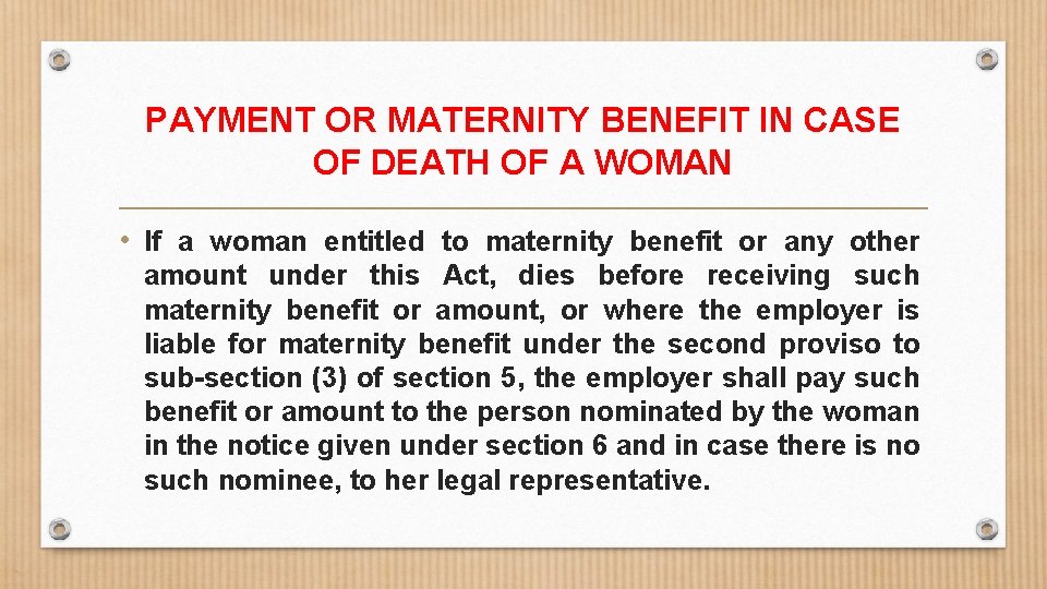 PAYMENT OR MATERNITY BENEFIT IN CASE OF DEATH OF A WOMAN • If a