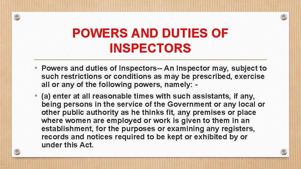 POWERS AND DUTIES OF INSPECTORS • Powers and duties of Inspectors-- An Inspector may,