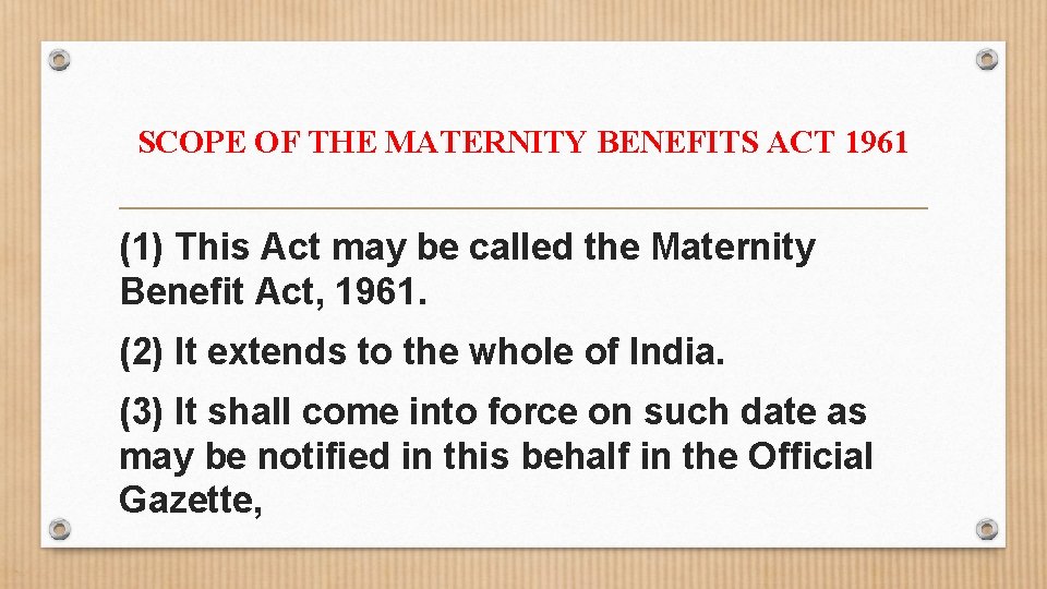 SCOPE OF THE MATERNITY BENEFITS ACT 1961 (1) This Act may be called the