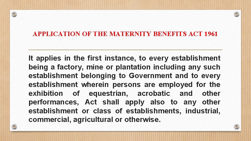 APPLICATION OF THE MATERNITY BENEFITS ACT 1961 It applies in the first instance, to