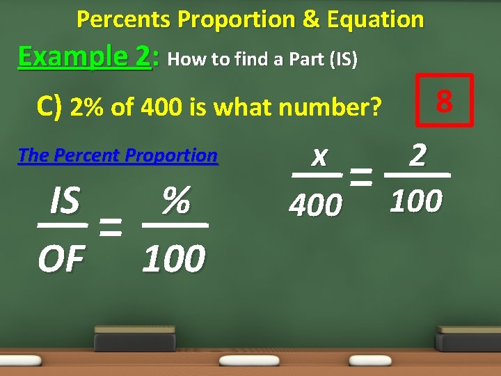 Percents Proportion & Equation Example 2: How to find a Part (IS) C) 2%