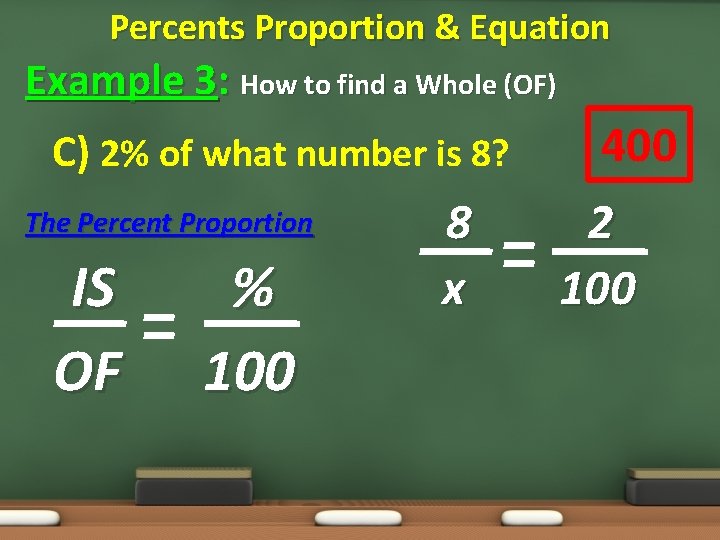 Percents Proportion & Equation Example 3: How to find a Whole (OF) C) 2%