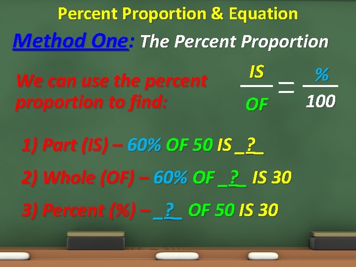 Percent Proportion & Equation Method One: The Percent Proportion We can use the percent