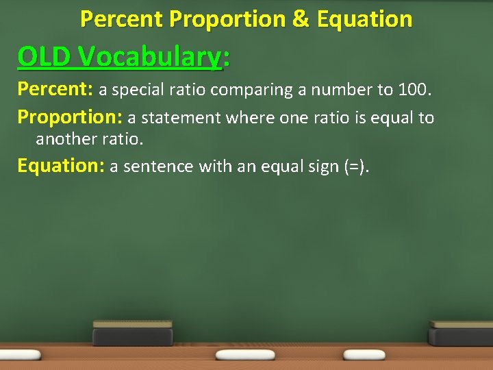 Percent Proportion & Equation OLD Vocabulary: Percent: a special ratio comparing a number to