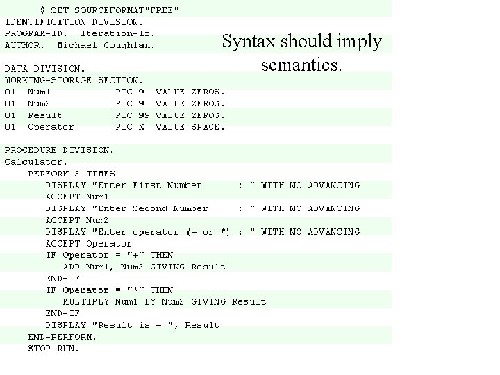 Syntax should imply semantics. 