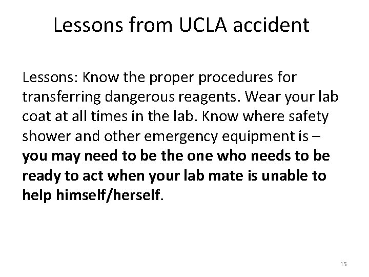Lessons from UCLA accident Lessons: Know the proper procedures for transferring dangerous reagents. Wear