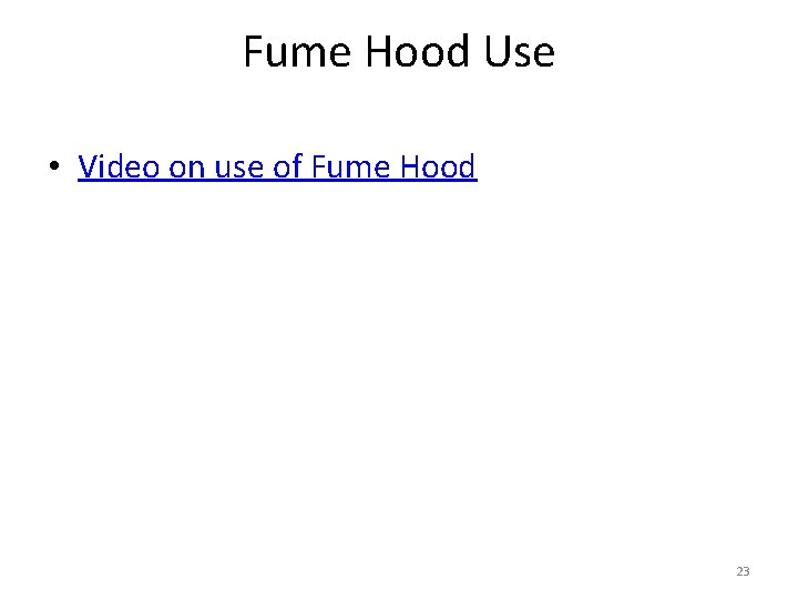 Fume Hood Use • Video on use of Fume Hood 23 