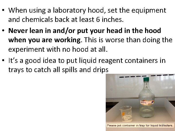  • When using a laboratory hood, set the equipment and chemicals back at