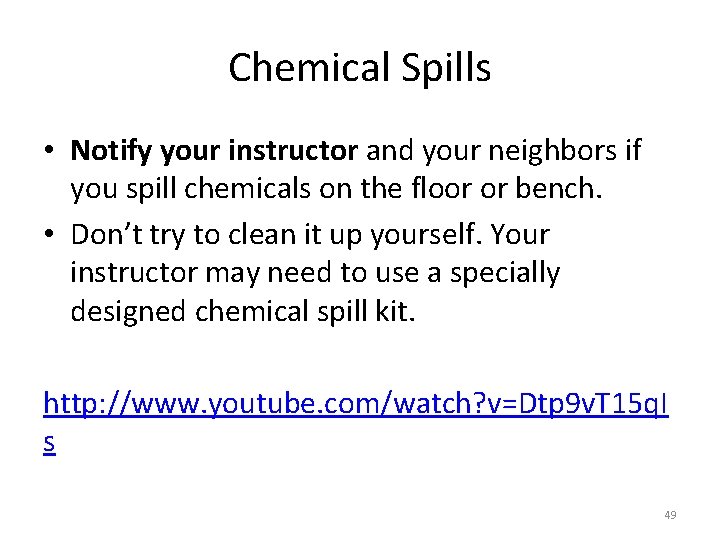 Chemical Spills • Notify your instructor and your neighbors if you spill chemicals on