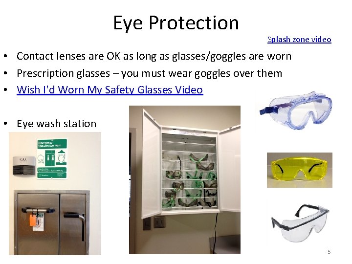 Eye Protection Splash zone video • Contact lenses are OK as long as glasses/goggles