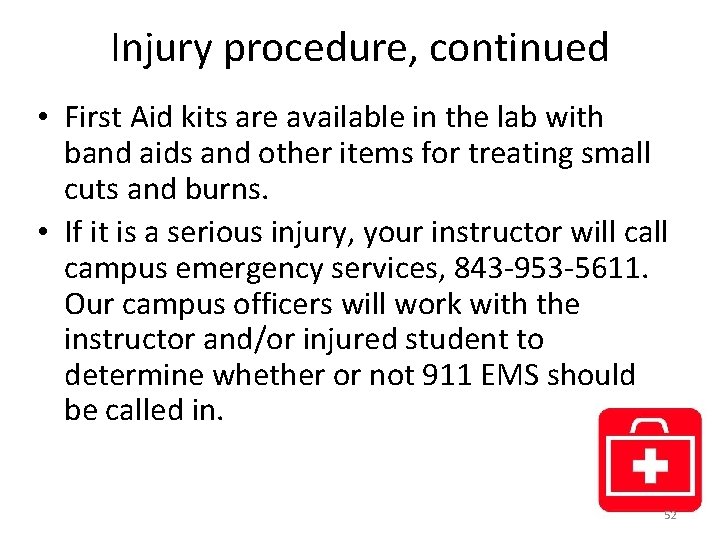 Injury procedure, continued • First Aid kits are available in the lab with band