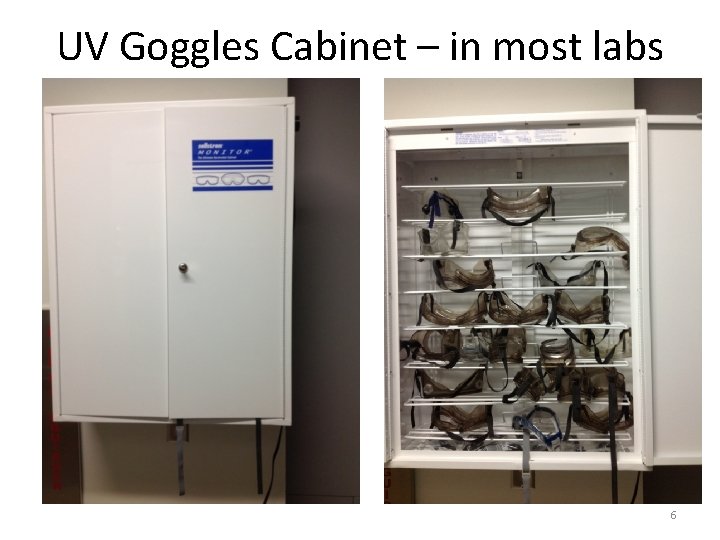 UV Goggles Cabinet – in most labs 6 