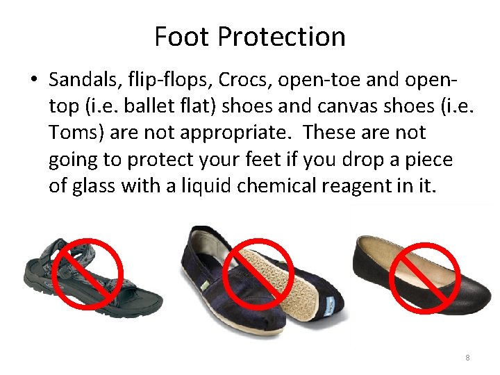 Foot Protection • Sandals, flip-flops, Crocs, open-toe and opentop (i. e. ballet flat) shoes