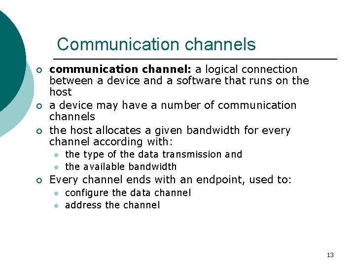 Communication channels ¡ ¡ ¡ communication channel: a logical connection between a device and