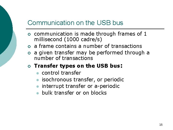 Communication on the USB bus ¡ ¡ communication is made through frames of 1