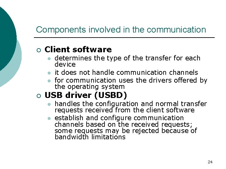 Components involved in the communication ¡ Client software l l l ¡ determines the