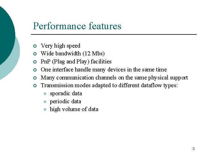 Performance features ¡ ¡ ¡ Very high speed Wide bandwidth (12 Mbs) Pn. P