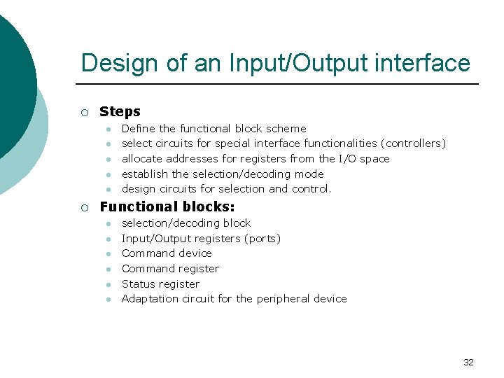 Design of an Input/Output interface ¡ Steps l l l ¡ Define the functional