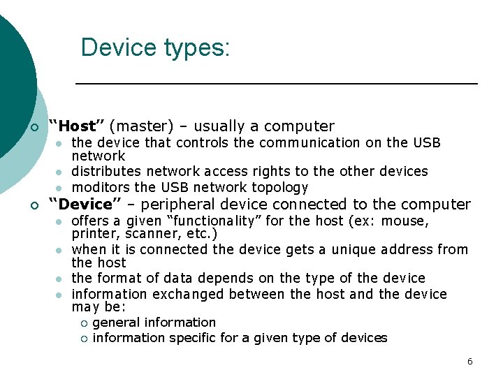 Device types: ¡ “Host” (master) – usually a computer l l l ¡ the