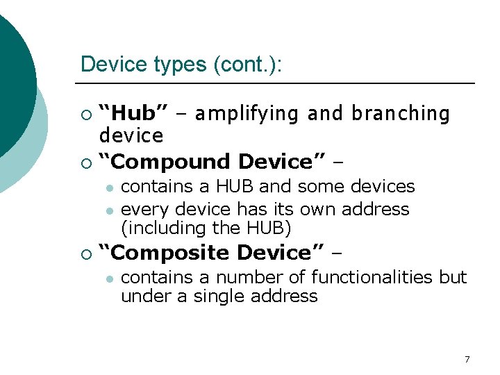 Device types (cont. ): “Hub” – amplifying and branching device ¡ “Compound Device” –