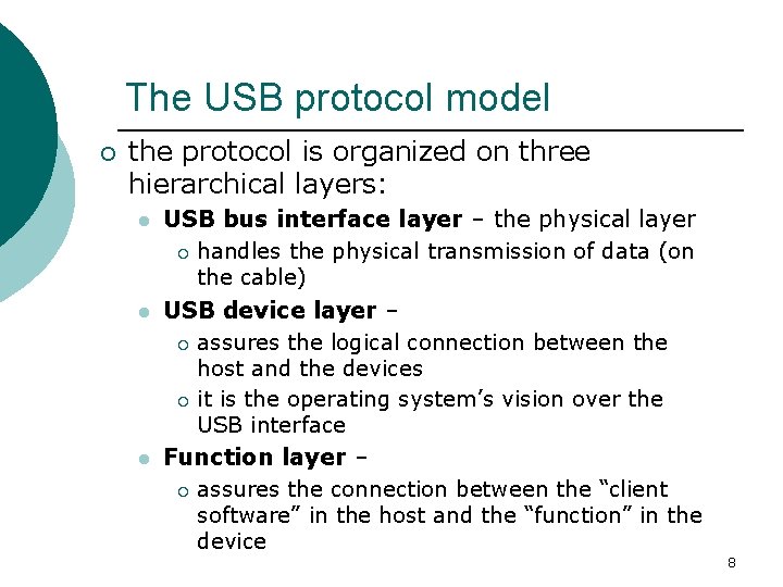 The USB protocol model ¡ the protocol is organized on three hierarchical layers: l