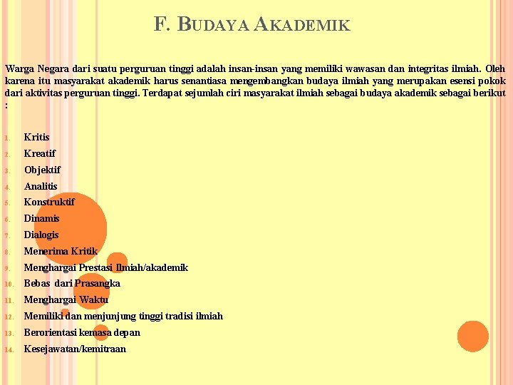 F. BUDAYA AKADEMIK Warga Negara dari suatu perguruan tinggi adalah insan-insan yang memiliki wawasan