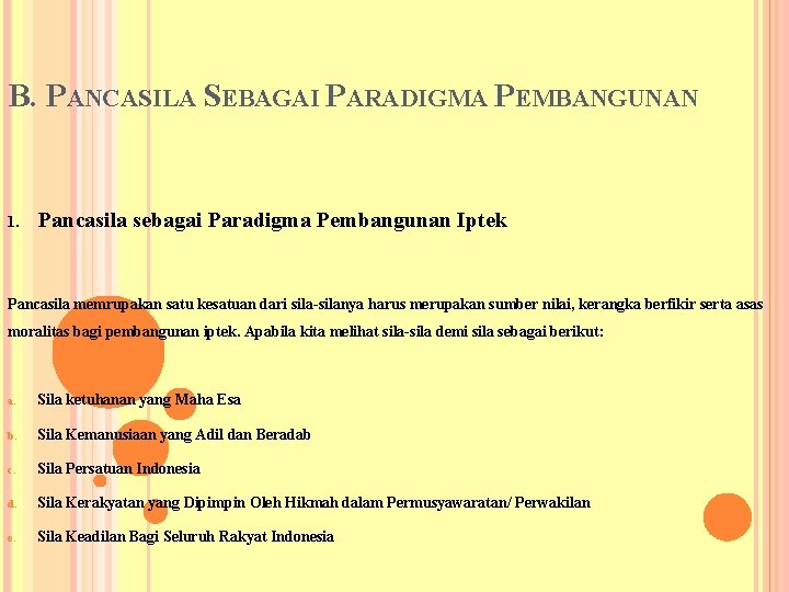 B. PANCASILA SEBAGAI PARADIGMA PEMBANGUNAN 1. Pancasila sebagai Paradigma Pembangunan Iptek Pancasila memrupakan satu