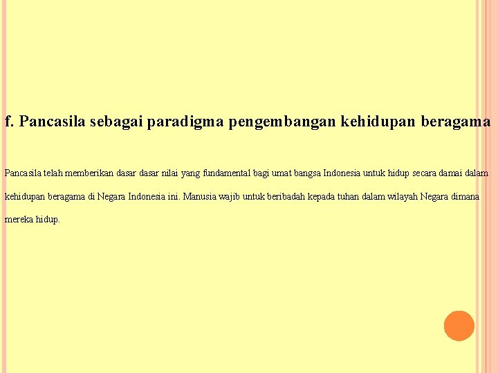 f. Pancasila sebagai paradigma pengembangan kehidupan beragama Pancasila telah memberikan dasar nilai yang fundamental