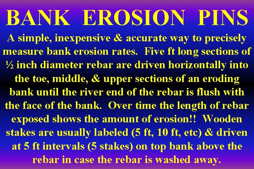 BANK EROSION PINS A simple, inexpensive & accurate way to precisely measure bank erosion