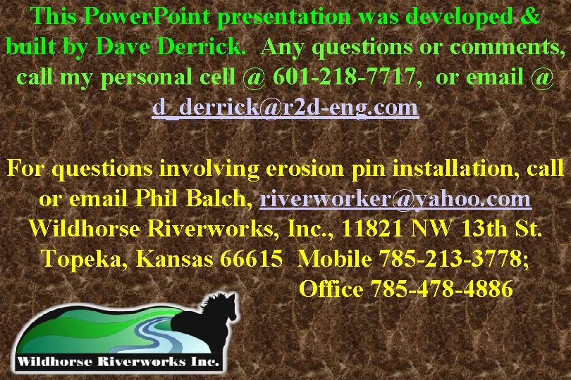 This Power. Point presentation was developed & built by Dave Derrick. Any questions or