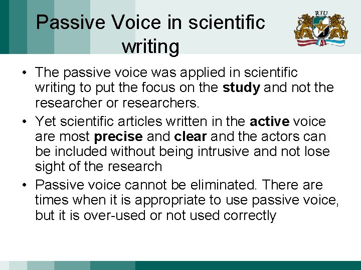 Passive Voice in scientific writing • The passive voice was applied in scientific writing