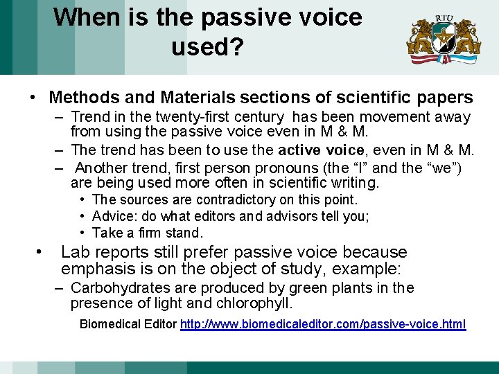 When is the passive voice used? • Methods and Materials sections of scientific papers