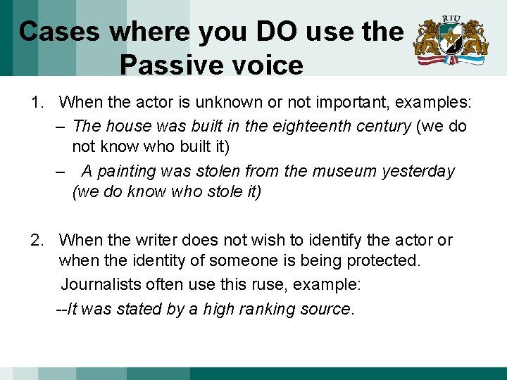 Cases where you DO use the Passive voice 1. When the actor is unknown