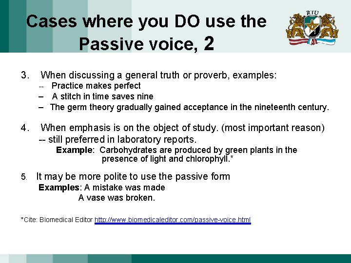 Cases where you DO use the Passive voice, 2 3. When discussing a general