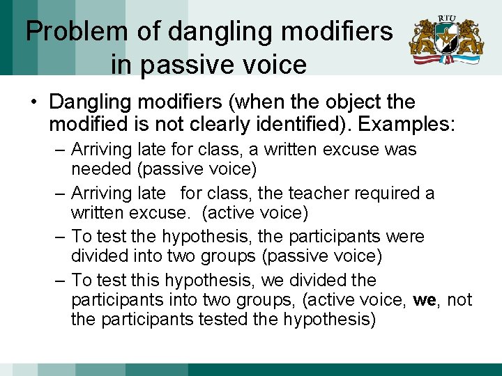 Problem of dangling modifiers in passive voice • Dangling modifiers (when the object the
