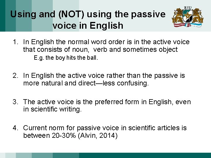 Using and (NOT) using the passive voice in English 1. In English the normal