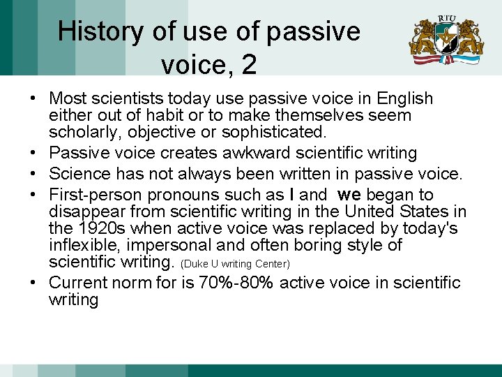 History of use of passive voice, 2 • Most scientists today use passive voice