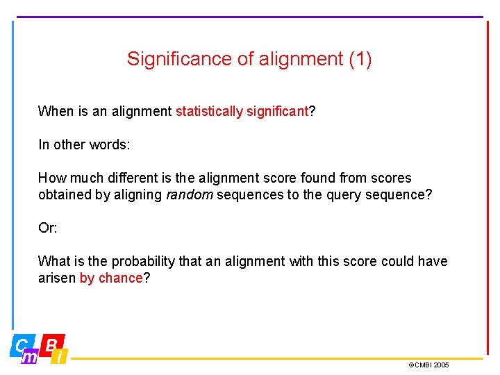 Significance of alignment (1) When is an alignment statistically significant? In other words: How