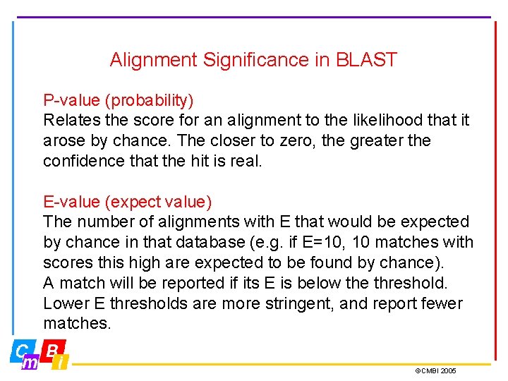 Alignment Significance in BLAST P-value (probability) Relates the score for an alignment to the