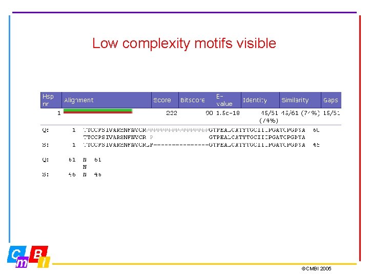 Low complexity motifs visible ©CMBI 2005 