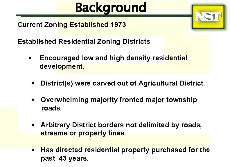 Background Current Zoning Established 1973 Established Residential Zoning Districts § Encouraged low and high