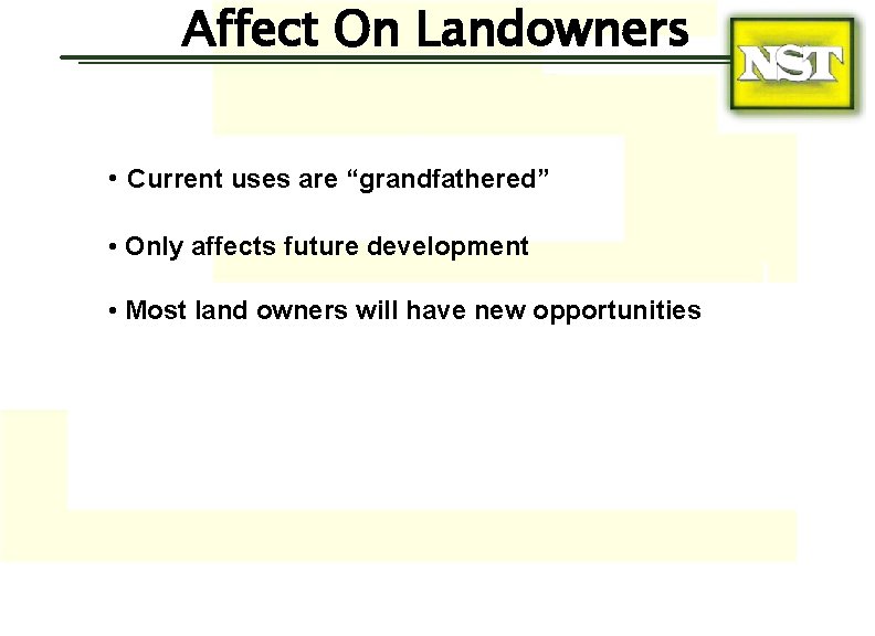 Affect On Landowners • Current uses are “grandfathered” • Only affects future development •