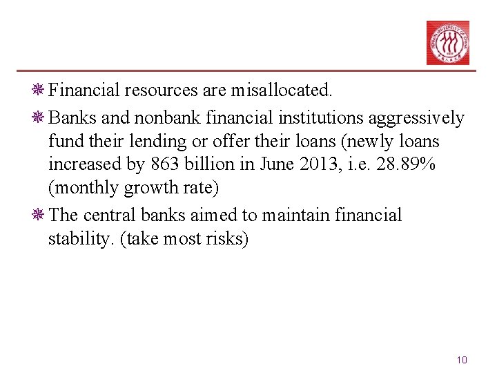 ¯ Financial resources are misallocated. ¯ Banks and nonbank financial institutions aggressively fund their