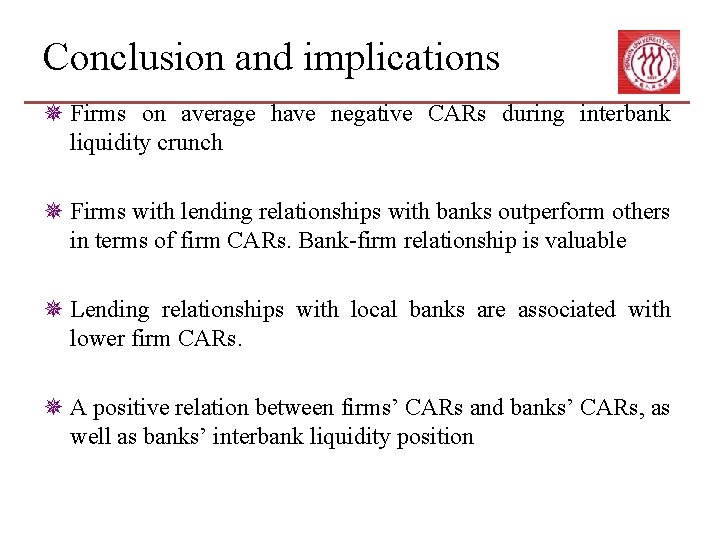 Conclusion and implications ¯ Firms on average have negative CARs during interbank liquidity crunch