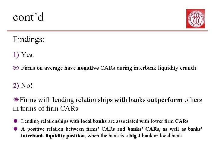 cont’d Findings: 1) Yes. Firms on average have negative CARs during interbank liquidity crunch