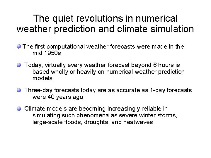 The quiet revolutions in numerical weather prediction and climate simulation The first computational weather