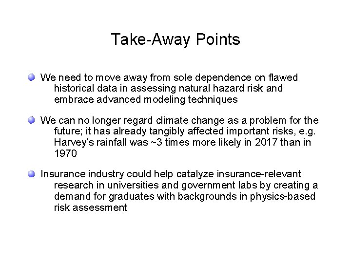 Take-Away Points We need to move away from sole dependence on flawed historical data