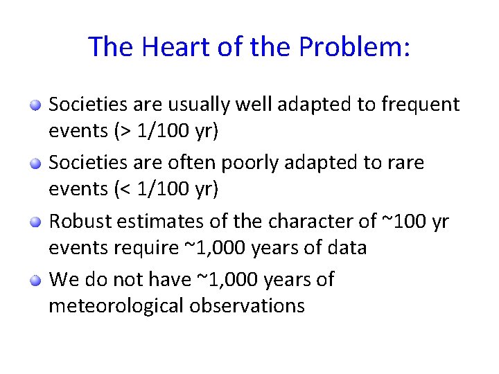The Heart of the Problem: Societies are usually well adapted to frequent events (>