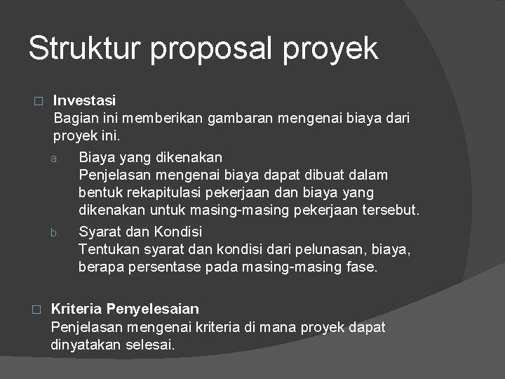 Struktur proposal proyek � Investasi Bagian ini memberikan gambaran mengenai biaya dari proyek ini. Struktur proposal proyek � Investasi Bagian ini memberikan gambaran mengenai biaya dari proyek ini.
